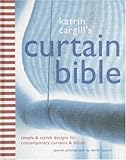 Katrin Cargill's Curtain Bible: Simple and Stylish Designs For Contemporary Curtains and Blinds