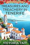 Treasures and Treachery in Tenerife: A Travel Cozy Mystery with a Female Amateur Sleuth (A Treasured Journey Mystery Book 4)