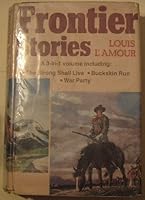 Frontier Stories including: The Stong Shall Live, Buckskin Run, and War Party B000DZRB86 Book Cover