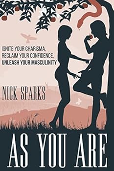 Paperback As You Are: Ignite Your Charisma, Reclaim Your Confidence, Unleash Your Masculinity Book