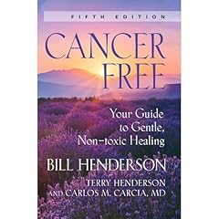 Cancer-Free: Your Guide to Gentle, Non-toxic Healing (Fifth Edition) Audiolibro Por Bill Henderson, Terry P. Henderson, Carlos M. Garcia MD arte de portada