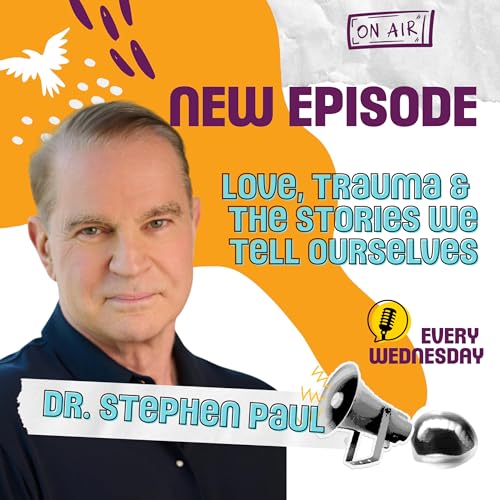 Love, Trauma & The Stories We Tell Ourselves