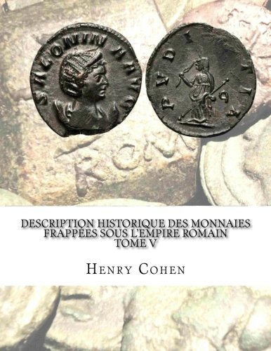 Télécharger Description historique des monnaies frappées sous l'Empire romain Tome V: Communément appellées m PDF Ebook En Ligne