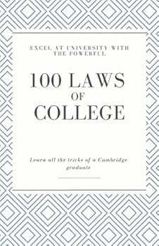 Paperback Excel at University with the Powerful 100 Laws of College: Learn all the tricks of a Cambridge graduate Book