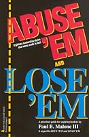 Abuse 'Em and Lose 'Em: Eighteen Leadership Styles That Were Made in Hell 0961654821 Book Cover