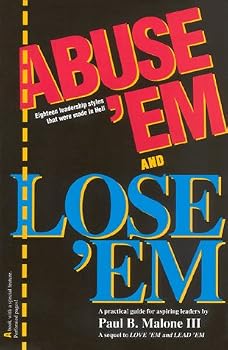 Paperback Abuse 'Em and Lose 'Em: Eighteen Leadership Styles That Were Made in Hell Book