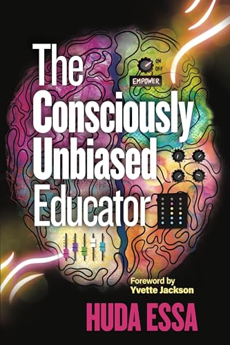 The Consciously Unbiased Educator (English Edition)