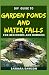 DIY Guide To Garden Ponds and Water Falls for Beginners and Dummies