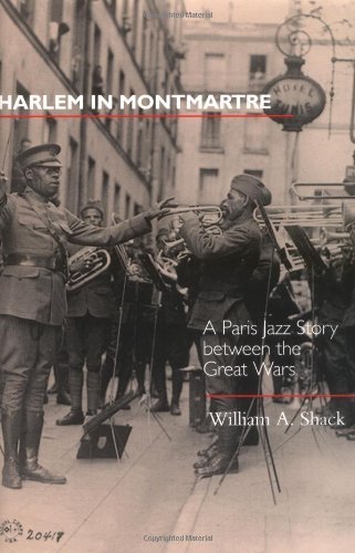 Harlem in Montmartre: A Paris Jazz Story between the Great Wars (Music of the African Diaspora Book 4) (Volume 4)