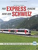  Per Express durchs Herz der Schweiz: Mit der Bahn vom Bodensee zum Genfer See