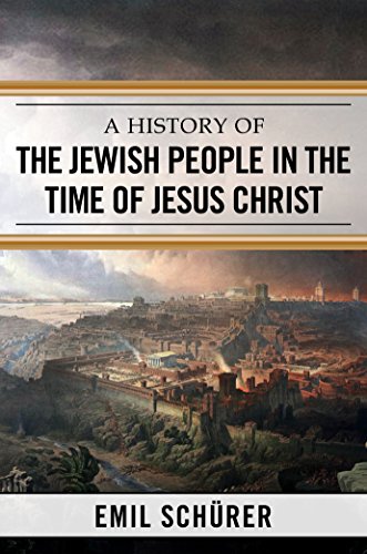 A History of the Jewish People in the Time of Jesus Christ