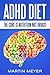 ADHD Diet: The Cure Is Nutrition Not Drugs (For: Children, Adult ADD, Marriage, Adults, Hyperactive Child) - Solution without Drugs or Medication
