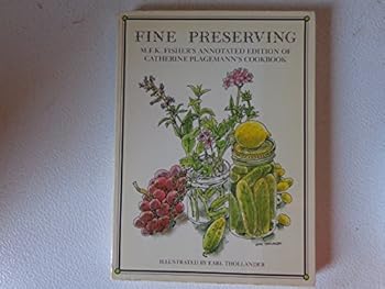Paperback Fine Preserving M.F.K. Fisher's Annotated Edition of Catherine Plagemann's Cookbook Book