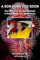 A Son Gone Too Soon: One Mother's Journey Through a Son's Battle with Brain Injury 1492291749 Book Cover