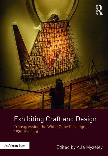 Exhibiting Craft and Design livre sur l'histoire des expositions de 1930 à nos jours