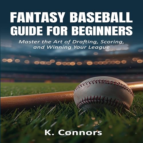 Fantasy Baseball Guide for Beginners by K. Connors episode artwork