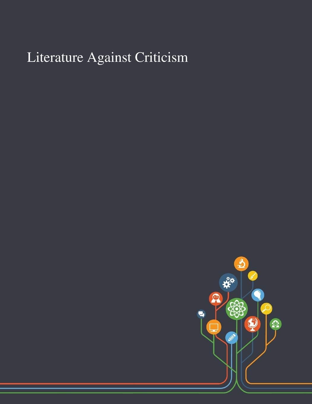 Literature Against Criticism