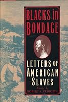 Blacks In Bondage: Letters Of American Slaves 0760707510 Book Cover