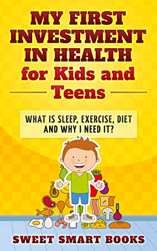 My First Investment In Health For Kids And Teens: What Is Sleep, Exercise, Diet And Why Do I Need It? #TOP30