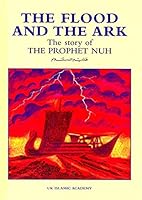 The Flood and the Ark: The Story of Prophet Nuh (Noah) 1872531059 Book Cover