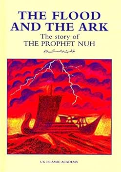 The Flood and the Ark: The Story of Prophet Nuh (Noah)