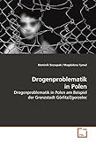  Drogenproblematik in Polen: Drogenproblematik in Polen am Beispiel der Grenzstadt Görlitz/Zgorzelec