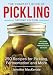 The Complete Book of Pickling: 250 Recipes from Pickles and Relishes to Chutneys and Salsas