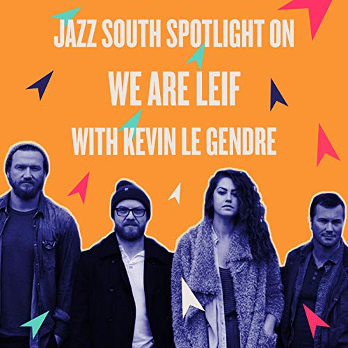 Jazz South Spotlight on We Are Leif