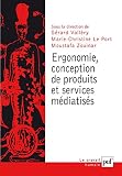 Ergonomie, conception de produits et services médiatisés (Le travail humain) (French Edition)
