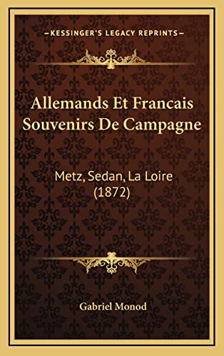 Allemands Et Francais Souvenirs De Campagne: Metz, Sedan, La Loire (1872) (French Edition)