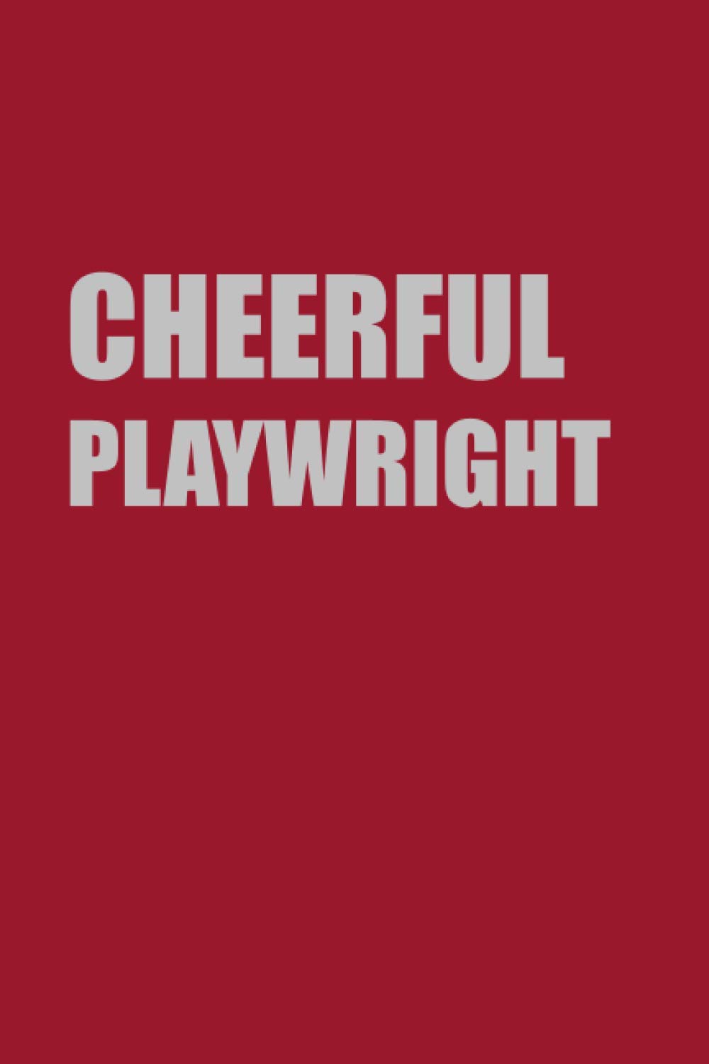 Cheerful Playwright: Lined Journal Book Gift For Cheerful Playwright; Notebook or Diary with 110 pages (6x9 inches)