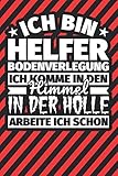 Notitzbuch liniert: Ich bin Helfer Bodenverlegung - Ich komme in den Himmel. In der Hölle arbeite ich schon