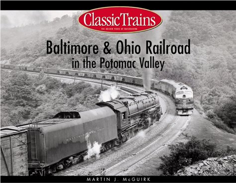 Baltimore & Ohio Railroad in the Potomac Valley (Golden Years of Railroading)
