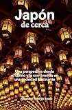 Japon de Cerca: una perspectiva desde el cariño y la convivencia en una sociedad fascinante