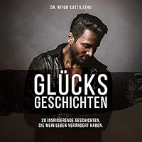Glücksgeschichten: 20 inspirierende Geschichten, die mein Leben verändert haben Hörbuch