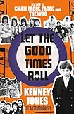 Let the Good Times Roll: My Life in Small Faces, Faces, and The Who