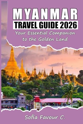 Myanmar Travel Guide 2026: Your Essential Companion to the Golden Land