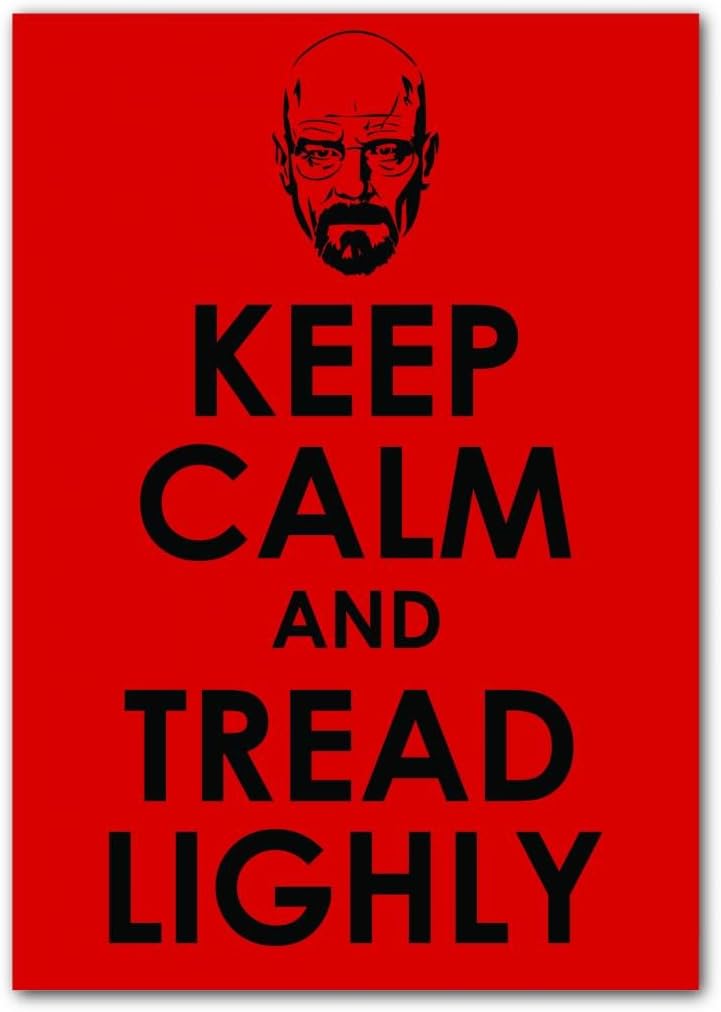 Keep Calm and Tread Lightly Breaking bad Heisenberg
