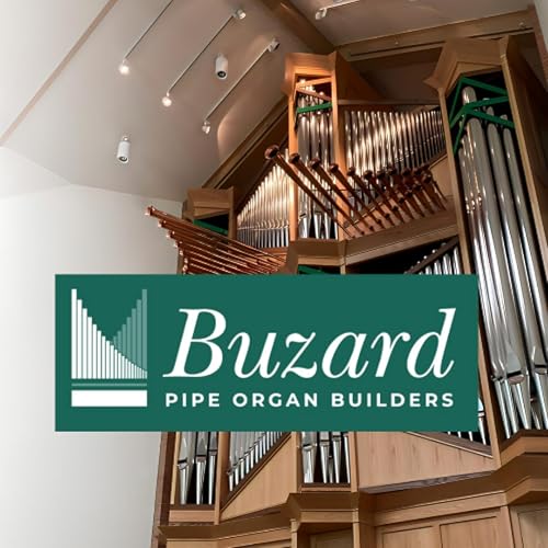 The King of Instruments, ep. 356 - April 5, 2026 - Buzard Organs