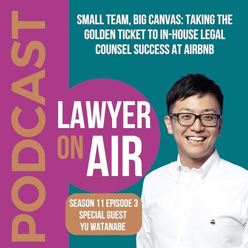 Small Team, Big Canvas: Taking the Golden Ticket to In-House Legal Counsel Success at Airbnb with Yu Watanabe copertina