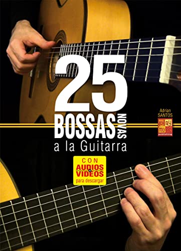 25 bossas novas a la guitarra (Libro de gran formato con grabaciones audios y vídeos para descargar) 25 bossas novas a la guitarra (Libro de gran formato con grabaciones audios y vídeos para descargar)