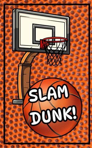 Slam Dunk!: Basketball Notebook for Players and Coaches: A Fun and Motivational Journal for...