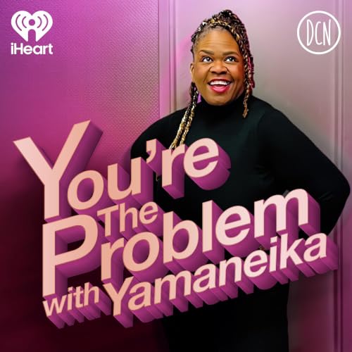 You&rsquo;re The Problem... with Yamaneika Titelbild