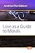 Love as a Guide to Morals (Value Inquiry Book Series 249)