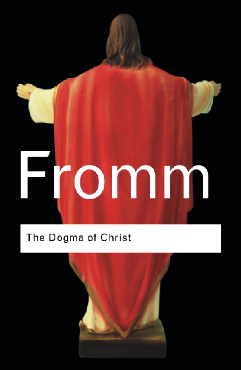 The Dogma of Christ : And Other Essays on Religion, Psychology and Culture