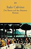 Der Baron auf den Bäumen. Roman - Italo Calvino