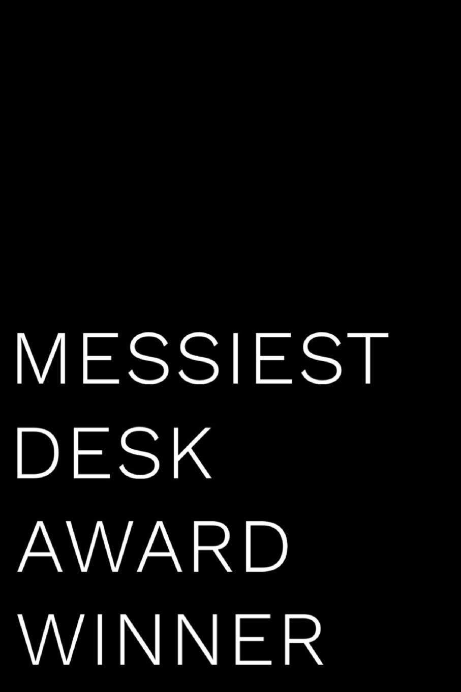 Messiest Desk Award Winner: 110-Page Blank Journal Funny Office Award Great For Coworker, Boss, Manager, Employee Gag Gift Idea