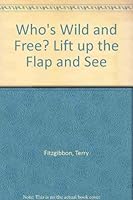 Who's Wild and Free? Lift Up the Flap and See 0140566619 Book Cover