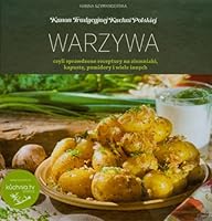 Warzywa czyli sprawdzone receptury na ziemniaki kapuste pomidory i wiele innych 8370738672 Book Cover
