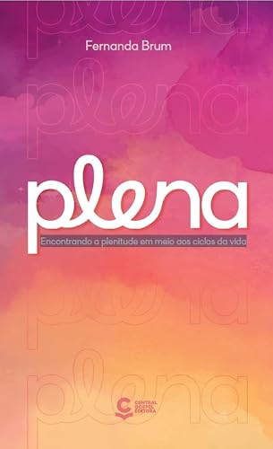 Plena: Encontrando a Plenitude em Meio aos Ciclos da Vida